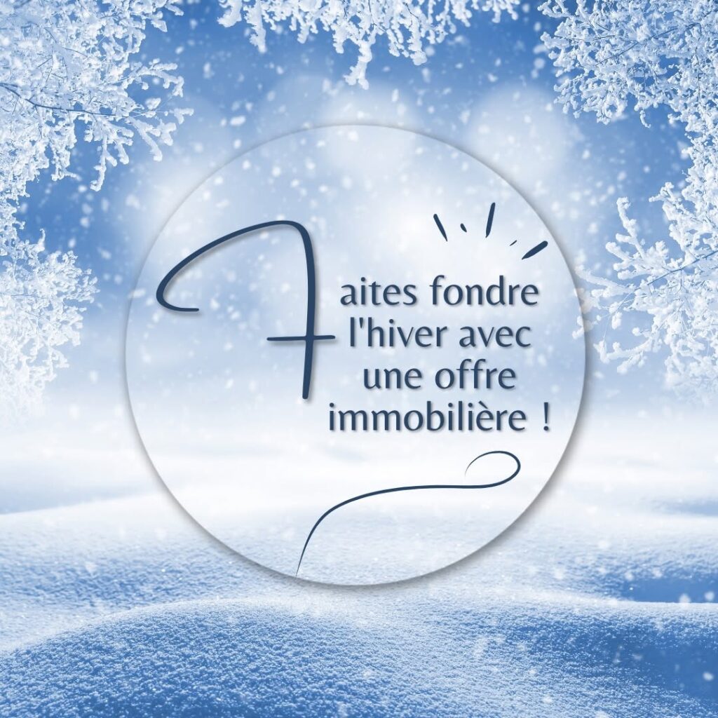 Faites fondre l’hiver avec une offre immobilière