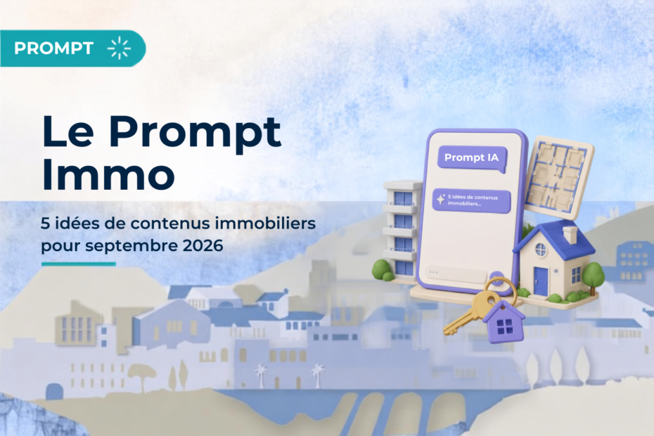 Le Prompt Immo : 5 idées de contenus immobiliers pour septembre 2026